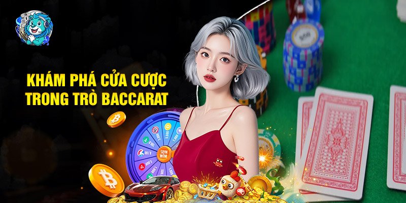 Khám Phá Cửa Cược Trong Trò Baccarat