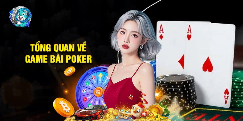 Tổng Quan Về Game Bài Poker