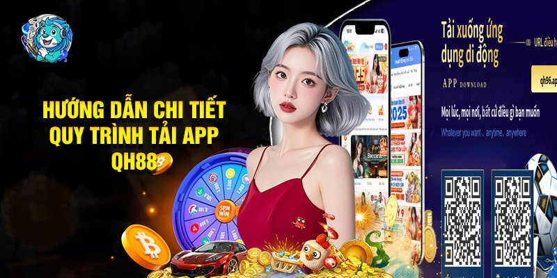 Hướng Dẫn Chi Tiết Quy Trình Tải App QH88